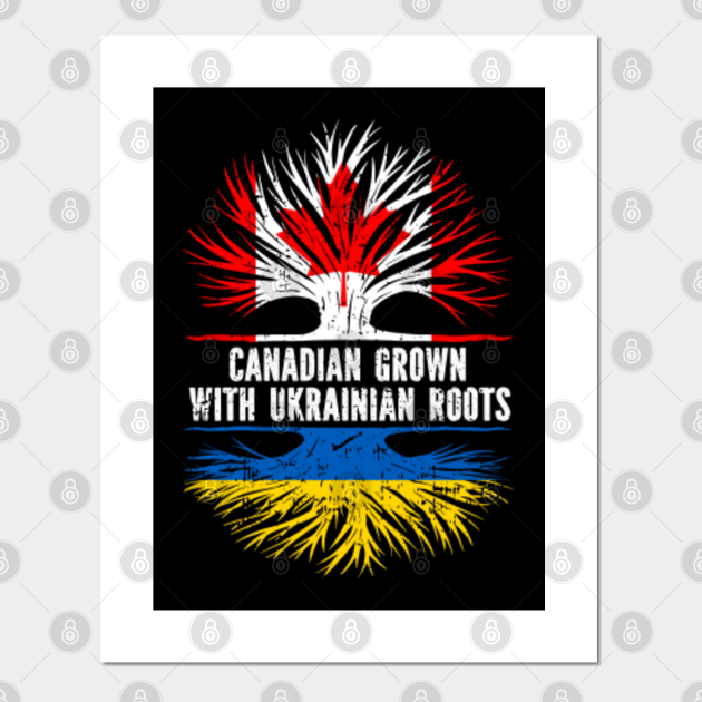 Canadian Grown With Ukrainian Roots Flag Canadian Grown With Ukrainian Roots Posters And Art 